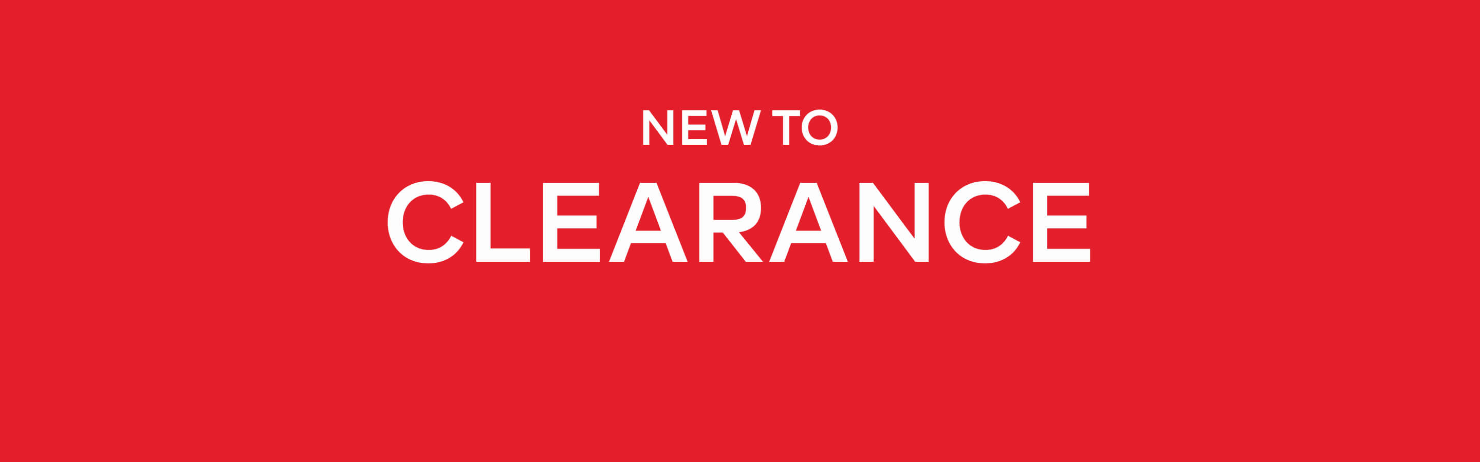 NEW TO CLEARANCE