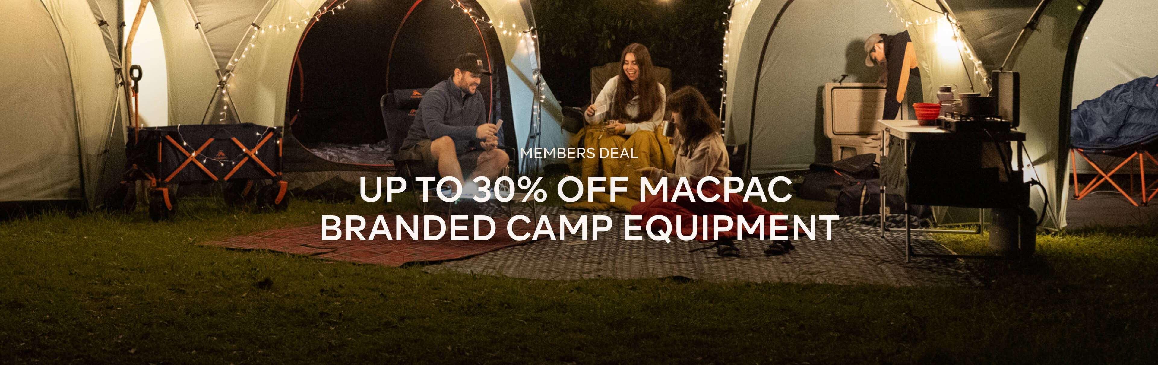 MEMBERS DEAL - UP TO 30% OFF MACPAC BRANDED CAMP EQUIPMENT