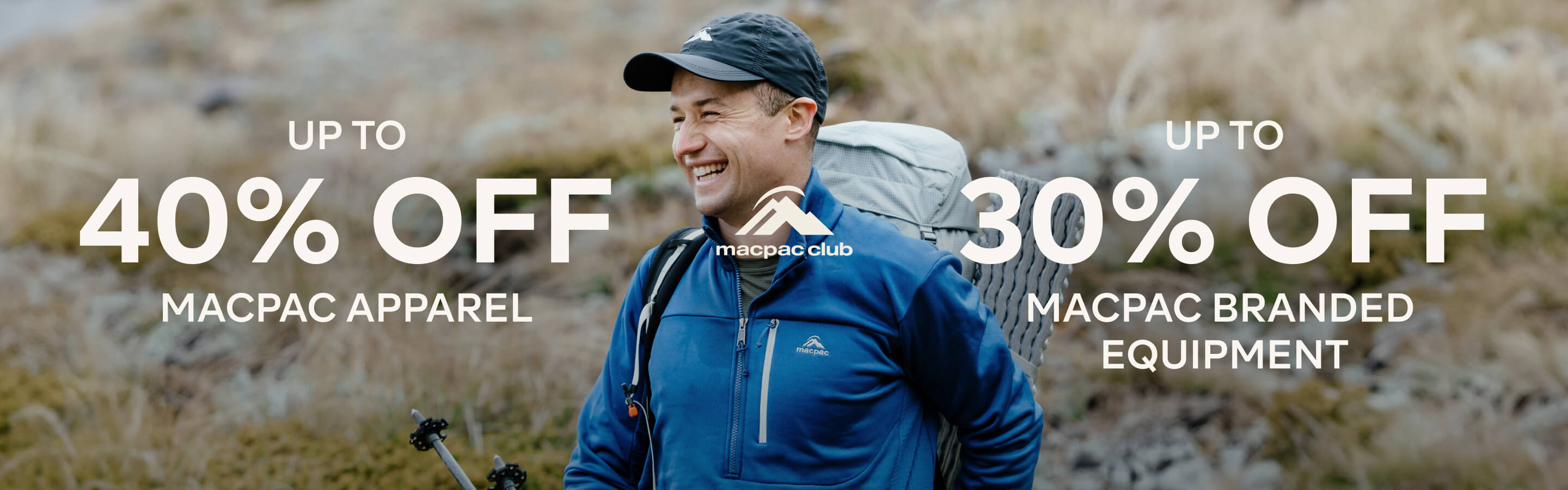 UP TO 40% OFF MACPAC APPAREL , UP TO 30% OFF MACPAC BRANDED EQUIPMENT