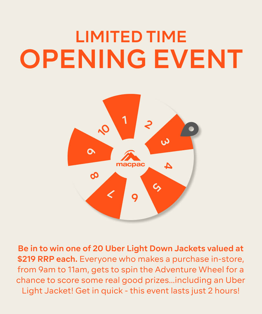 Be in to win one of 20 Uber Light Down Jackets valued at $219 RRP each. Everyone who makes a purchase in-store, from 9am to 11am, gets to spin the Adventure Wheel for a chance to score some real good prizes…including an Uber! Get in quick - this event lasts just 2 hours!