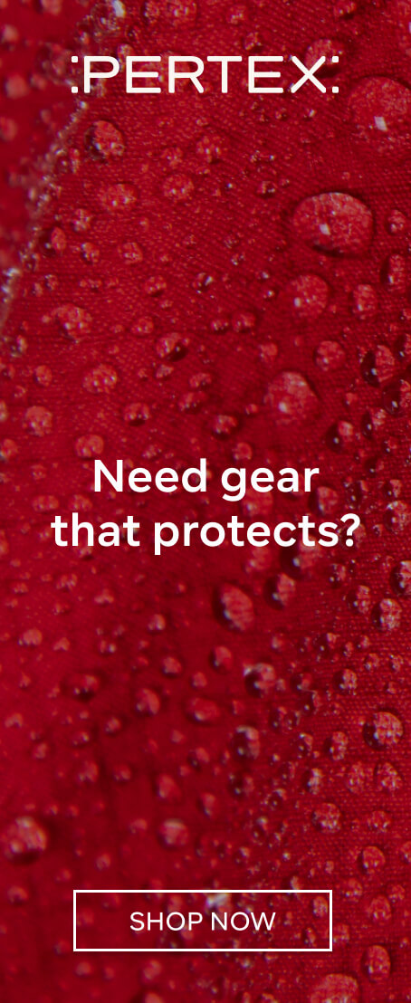 PERTEX NEED GEAR THAT PROTECTS?