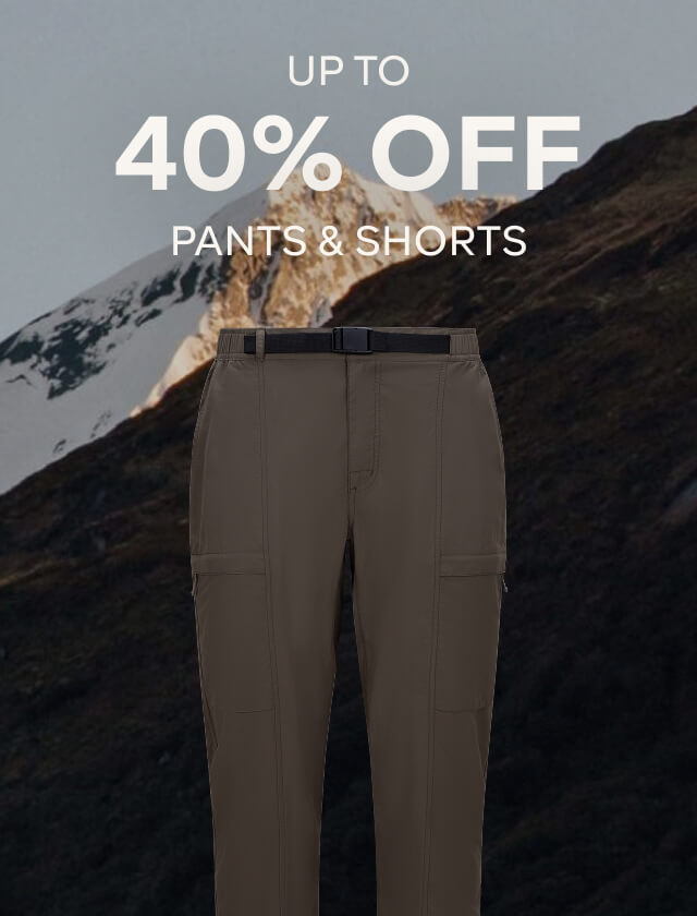 UP TO 40% OFF PANTS & SHORTS