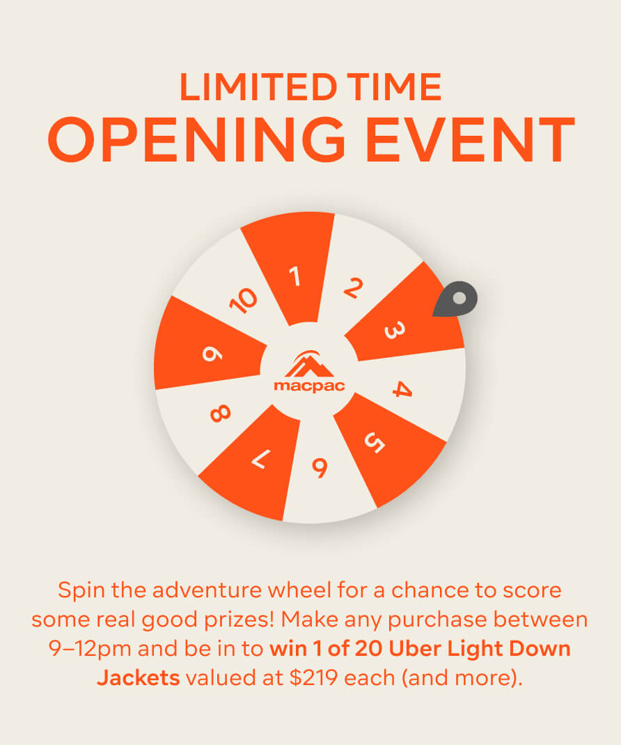 Be in to win one of 20 Uber Light Down Jackets valued at $219 RRP each. Everyone who makes a purchase in-store, from 9am to 11am, gets to spin the Adventure Wheel for a chance to score some real good prizes…including an Uber Light Jacket! Get in quick - this event lasts just 2 hours!