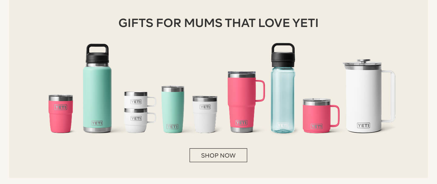 GIFTS FOR MUMS THAT LOVE YETI - SHOP NOW