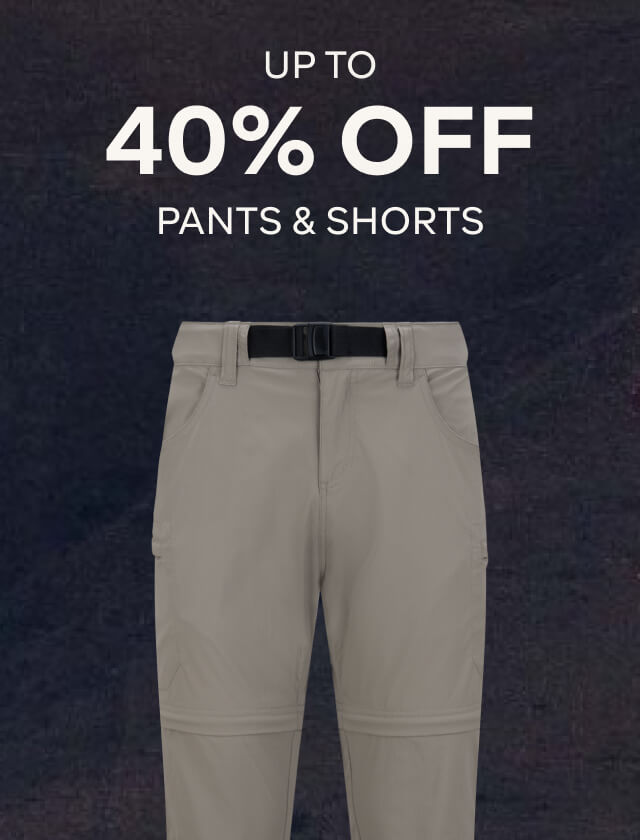 UP TO 40% OFF PANTS AND SHORTS