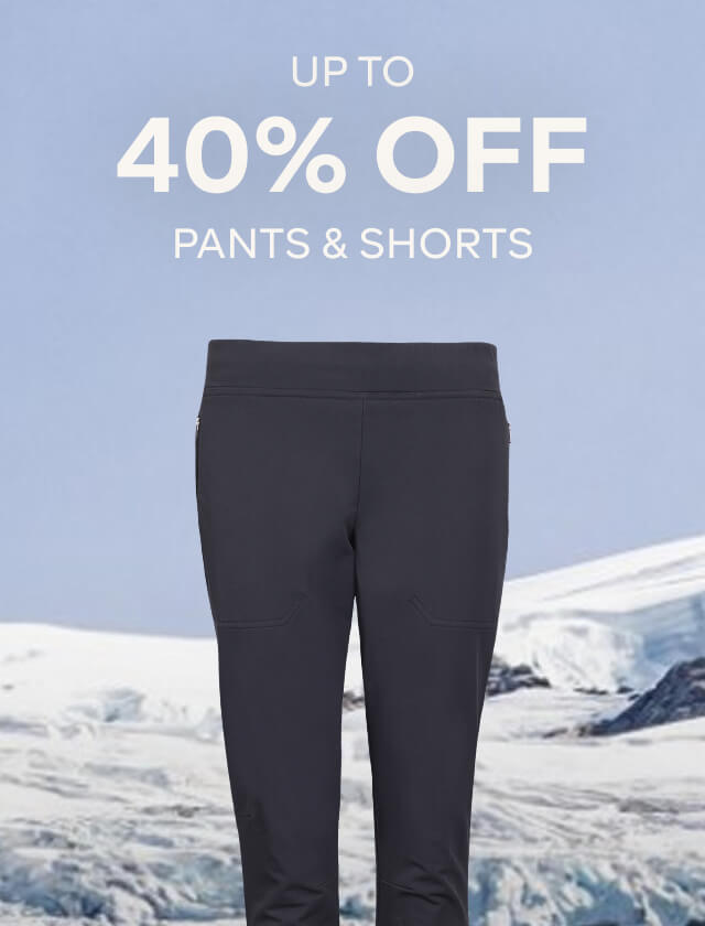 UP TO 40% OFF PANTS & SHORTS