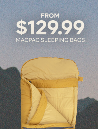 FROM $129.99 MACPAC SLEEPING BAGS