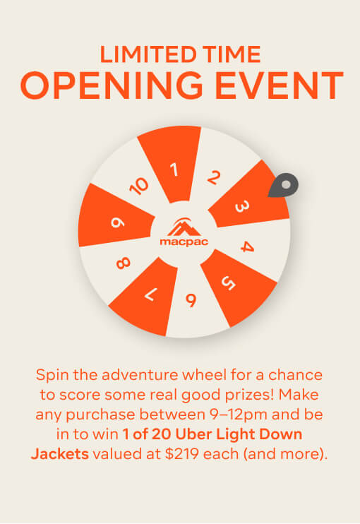 Be in to win one of 20 Uber Light Down Jackets valued at $219 RRP each. Everyone who makes a purchase in-store, from 9am to 11am, gets to spin the Adventure Wheel for a chance to score some real good prizes…including an Uber Light Jacket! Get in quick - this event lasts just 2 hours!