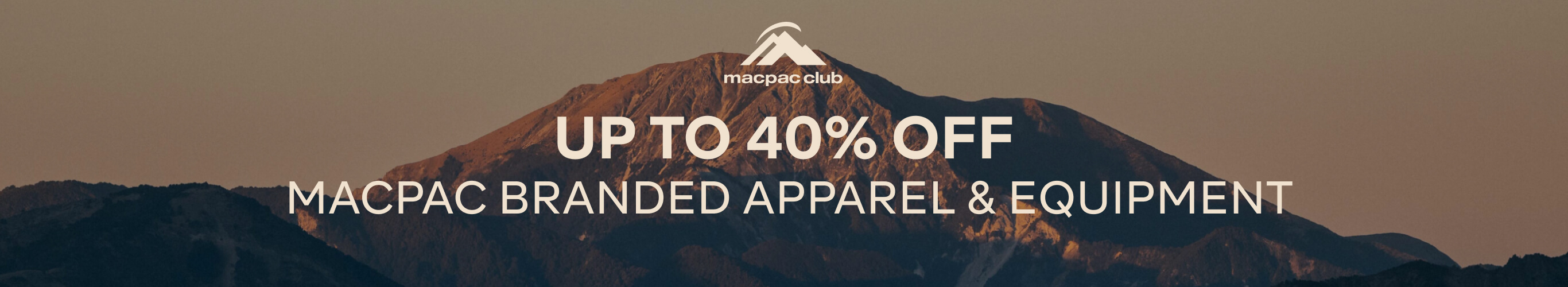 MACPAC CLUB UP TO 40% OFF MACPAC BRANDED APPAREL & EQUIPMENT