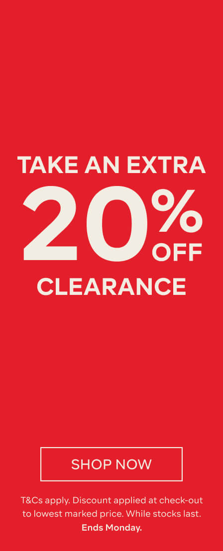 TAKE AN EXTRA 20% OFF SELECT CLEARANCE