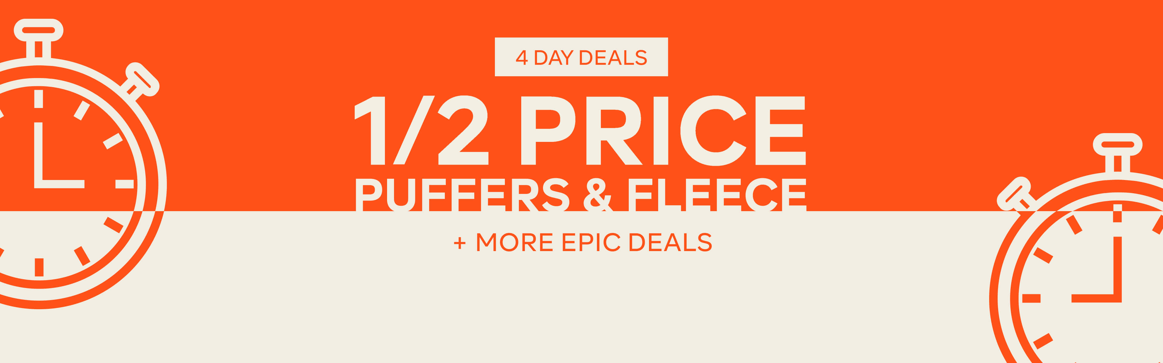 4 DAY DEALS - 1/2 PRICE PUFFERS & FLEECE + MORE EPIC DEALS