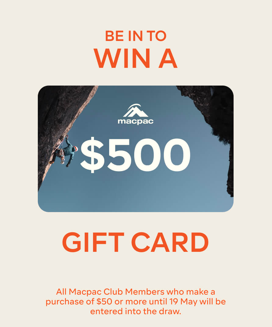 Be in to win a $500 Gift card, all macpac club members who make a purchase of $50 or more until sunday 19 May 2024 will be entered into the draw