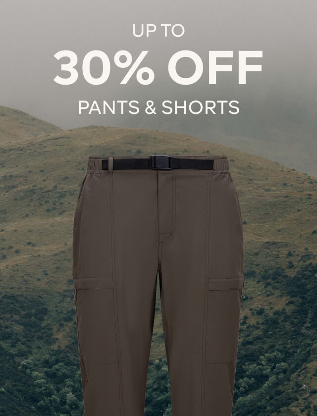 UP TO 30% OFF PANTS & SHORTS