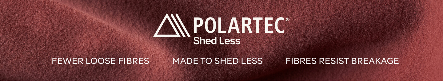 POLARTEC Shed Less – FEWER LOOSE FIBRES, MADE TO SHED LESS, FIBRES RESIST BREAKAGE