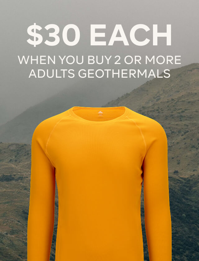 $30 EACH WHEN BUYING 2 OR MORE ADULT GEO THERMALS